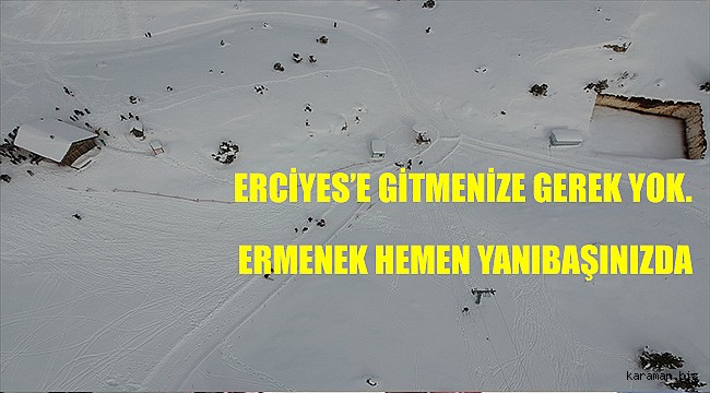 Burası Erciyes değil Ermenek