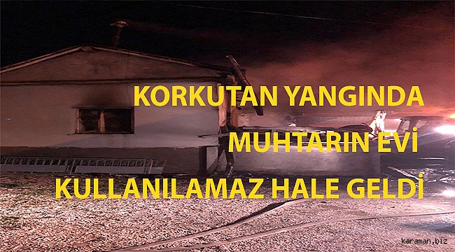 Ayrancı Ağızboğaz köyü muhtarının evi yandı