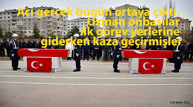 İki uzman onbaşı ilk görev yerlerine giderken hayatlarını kaybetmişler