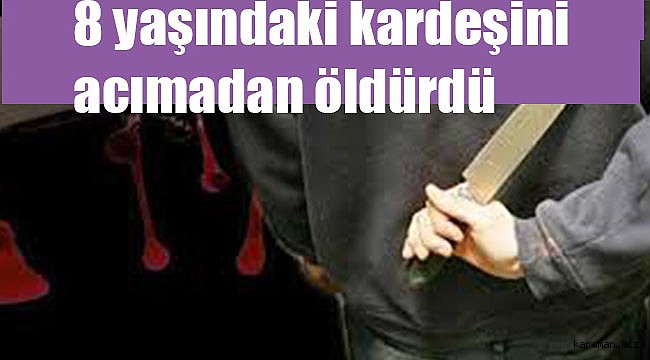 Antalya'da 18 yaşındaki genç 8 yaşındaki tardeşini bıçaklayarak öldürdü