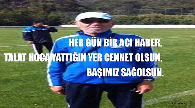 Spor camiasında yaprak dökümü devam ediyor. Talat Kaya hayatını kaybetti