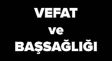 Allah rahmet eylesin. 23, 43 ,34 ve 74 yaşında 4 vatandaşımız vefat etti