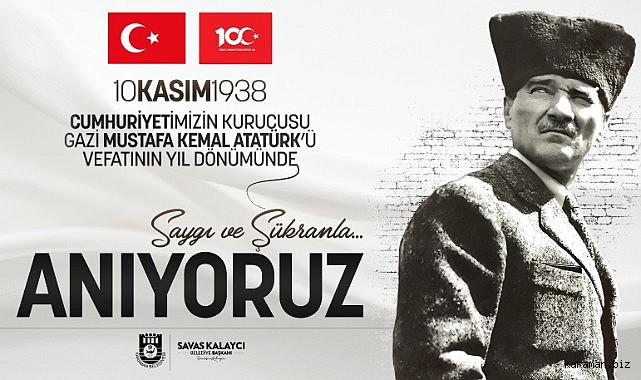 BELEDİYE BAŞKANI SAVAŞ KALAYCI’NIN 10 KASIM MESAJI
