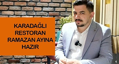KARADAĞLI RESTORN RAMAZAN AYINA HAZIR