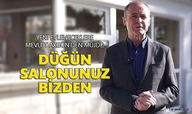 YENİ EVLENECEKLERE MEVLÜT AKGÜN'DEN MÜJDE: DÜĞÜN SALONUNUZ BİZDEN