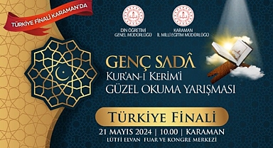Kur'an-ı Kerim'i En Güzel Okuyanlar Karaman’da Buluşuyor