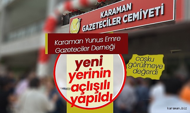 Karaman Gazeteciler Cemiyeti Yeni Hizmet Binasının Açılışı Coşkuyla Yapıldı