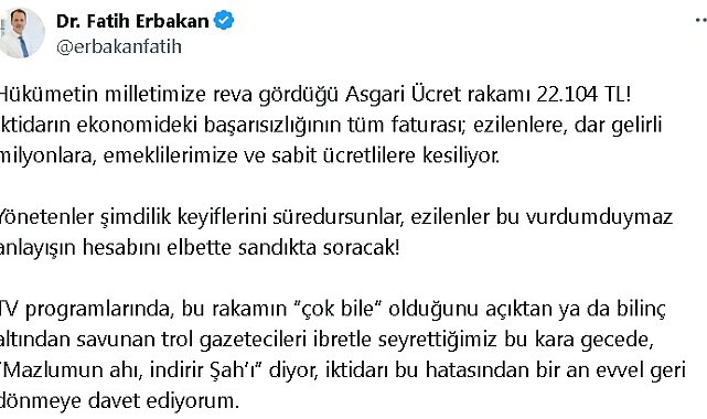 Erbakan'dan 'asgari ücret' tepkisi: İktidarı bu hatasından bir an evvel geri dönmeye davet ediyorum