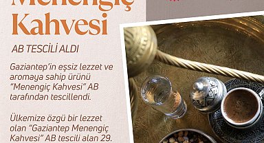 Gaziantep 'Menengiç Kahvesi'ne coğrafi işaret tescili