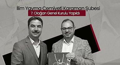 İlim Yayma Cemiyeti Karaman Şubesi 7. Olağan Genel Kurulu Yapıldı