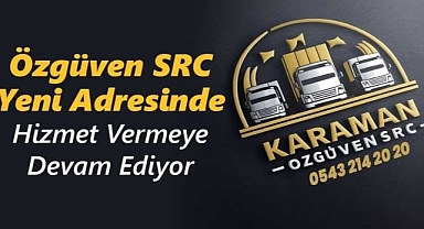Özgüven SRC Yeni Adresinde Hizmet Vermeye Devam Ediyor