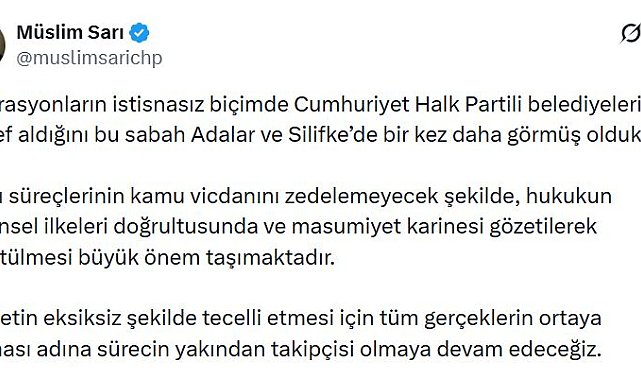 CHP'li Sarı'dan Adalar ve Silifke belediyelerine yönelik operasyonlara ilişkin açıklama