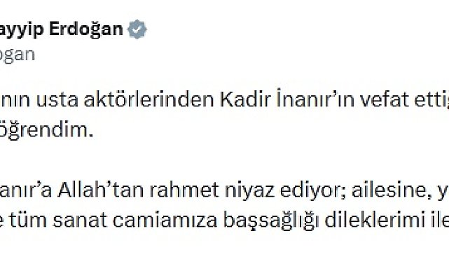 Cumhurbaşkanı Erdoğan'dan Kadir İnanır'ın vefatı sonrası başsağlığı mesajı