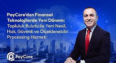 PayCore'dan topluluk bulutu ile yeni nesil processing hizmeti