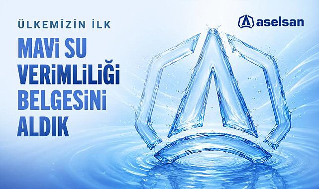 ASELSAN: Türkiye'nin ilk Mavi Su Verimliliği Belgesi'ni aldık